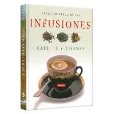 Atlas Ilustrado de las Infusiones: Café, Te, Tisanas