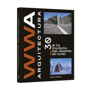 Libro WWA Arquitectura 30 De los Arquitectos Más Relevantes del Mundo
