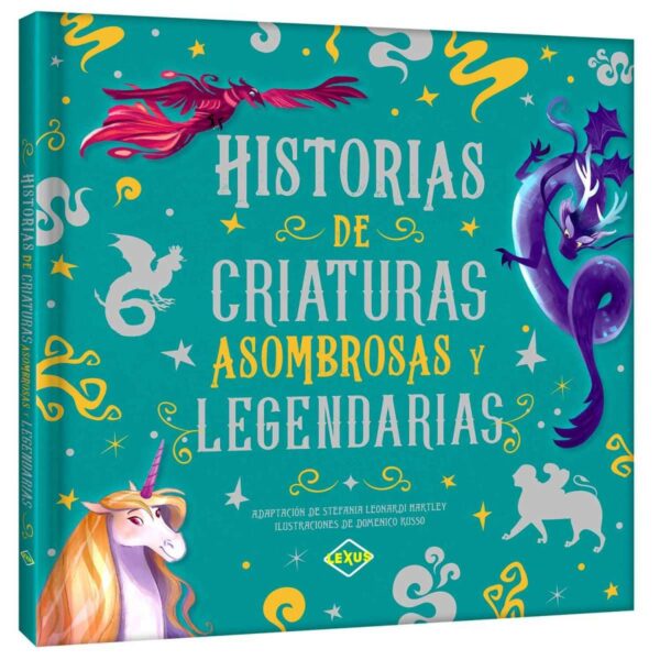 Libro Historias de Criaturas Asombrosas y Legendarias