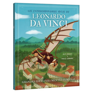 Leonardo Da Vinci, Las Extraordinarias Ideas - Colección científicos