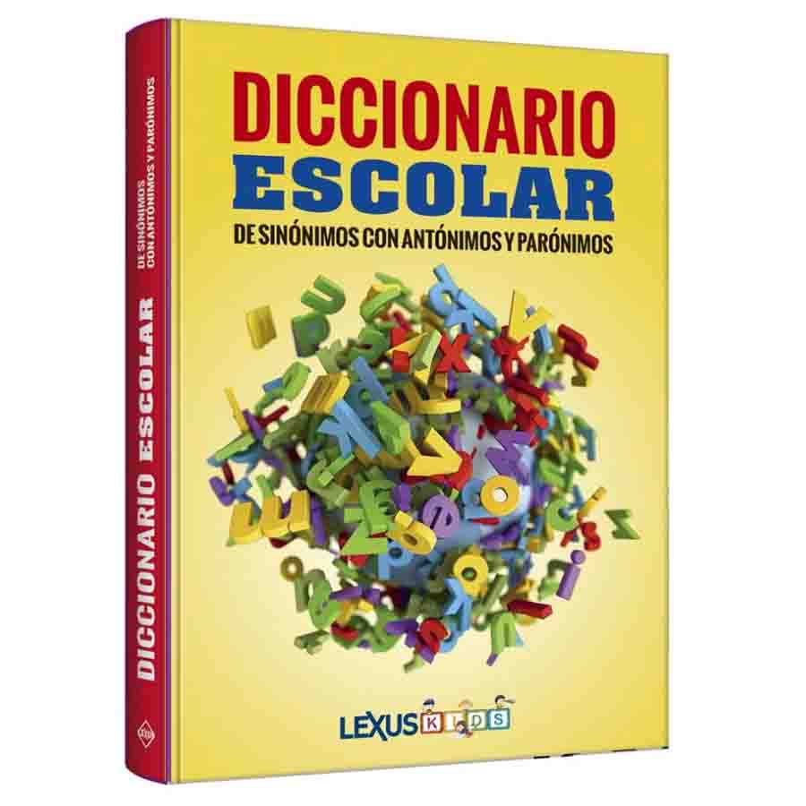 Diccionario Escolar – de Sinónimos con Antónimos y Parónimos